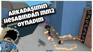 ARKADAŞIMIN HESABINDAN MM2 OYNADIM Murder Mystery 2 TürkçeRoblox Türkçe