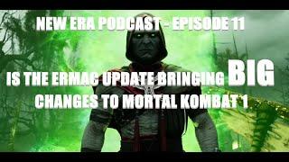 NEW ERA PODCAST Episode 11 - Ermac update expected to bring BIG change to MK1 & T8 being set on fire