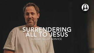 Surrendering All to Jesus  Michael Miller  Sunday Night Service  June 30th 2024