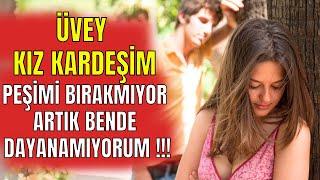 İtiraf Vakti  Bölüm 313 - ÜVEY KIZ KARDEŞİM PEŞİMİ BIRAKMIYOR.. İtiraf ve Gerçek Hayat Hikayeleri