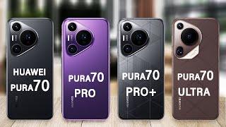 Huawei Pura 70 Vs Pura 70 Pro Vs Pura 70 Pro Plus Vs Pura 70 Ultra  Pura 70 Series Specs Review