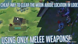 CHEAPEST WAY TO CLEAR THE MOON ABODE LOCATION IN LDOE MELEE ONLY