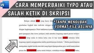 Cara Memperbaiki TypoSalah Ketik di Skripsi Tanpa Mengubah Format File Aslinya