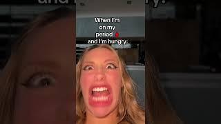 When I‘m on my PERIOD🩸and HUNGRY #periods #hungry #funny