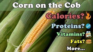 How many CALORIES does the CORN ON THE COB Have? +FIBER +VITAMINS +FATS +CARBOHIDRATES # 53