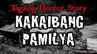 KAKAIBANG PAMILYA  Kwentong Katatakutan  Tagalog Horror Story