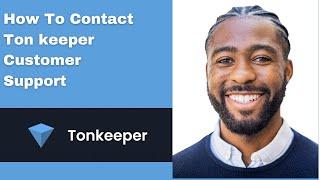 How To Contact Ton keeper Customer Support