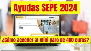 Ayudas SEPE 2024 para desempleados  ¿Cómo acceder al mini paro de 480 euros?