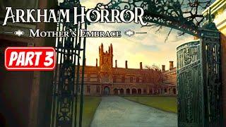 ARKHAM HORROR MOTHERS EMBRACE  Part 3 Gameplay Walkthrough No Commentary FULL GAME