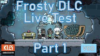 Frosty DLC Live Testing - Part 1 - Oxygen Not Included