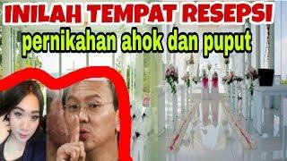 RESEPSI PERNIKAHAN AHOK DAN PUPUT DI ADAKAN DI TEMPAT SANGAT MEWAH