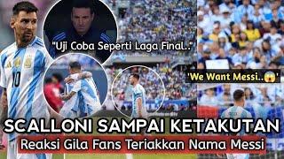 “Laga Uji Coba Rasa Final..” Efek Messi Bikin Stadion Pecah yang Bikin Scalloni Ketakutan
