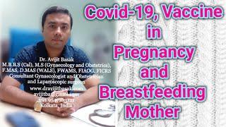 Covid-19 Vaccine in Pregnancy and Breastfeeding Mother by Dr.Avijit Basak