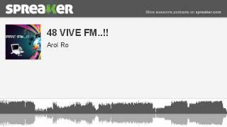48 VIVE FM.. part 2 of 2 made with Spreaker