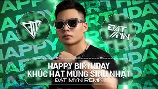 Happy Birthday - Mừng Sinh Nhật Tất Cả Mọi Người - Đạt Myn remix