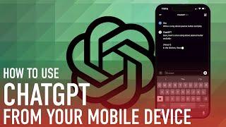 How to Use ChatGPT From Your Mobile Device