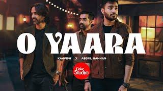 O Yaara  Coke Studio Pakistan  Season 15   Abdul Hannan x Kaavish