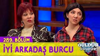 İyi Arkadaş Burcu - 289.Bölüm Güldür Güldür Show