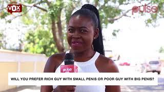 Hmm....Will You Marry  Rich Guy With Small Penis Or Poor Guy With Big Penis?  Vox Pop