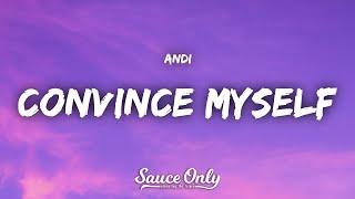 Andi - Convince Myself Lyrics