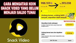 Cara Mengatasi Koin Snack Video Tidak Berubah Menjadi Saldo Rupiah