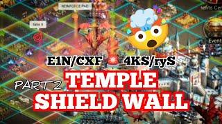 Crazy  TEMPLE SHIELD WALL - C1N vs 4KS Part 2