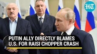 Raisi Died Due To... Putin Ally Belarus Vile Disgusting Attack On U.S. Over Chopper Crash