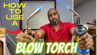 HAVE YOU EVER USED A BLOW TORCH? LEARN HOW