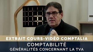 Comptabilité  généralités concernant la TVA - extrait cours vidéo COMPTALIA