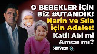 O BEBEKLER İÇİN BİZ #UTANDIKNarin ve Sıla İçin Adalet Katil Abi mi Amca mı? Hakan Uralla Neyse O