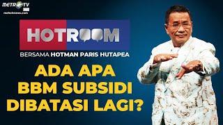 HOTROOM - ADA APA BBM SUBSIDI DIBATASI LAGI?