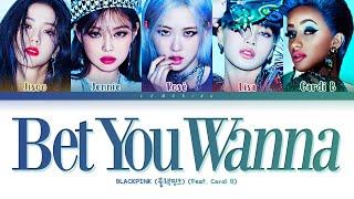 BLACKPINK Bet You Wanna Feat. Cardi B Lyrics 블랙핑크 Bet You Wanna 가사 Color Coded LyricsEng