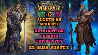 Ret Paladin Is GOD Again?? l  +12 Algethar Academy  TOP DPS POV  WOW