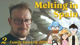 Melting in Spain  Family Eurotrip Ep2
