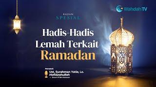 Kajian Spesial  Hadis-Hadis Lemah Terkait Ramadhan