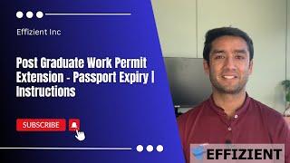 Post Graduate Work Permit Extension - Passport Expiry  Instructions