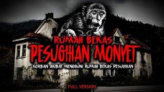 KORBAN RUMAH BEKAS PESUGIHAN MONYET  full version