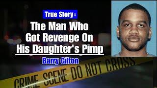 The Man Who Got Revenge On His Daughters Pimp - Barry Gilton