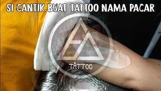 cantik datang buat tattoo nama pacar hehe