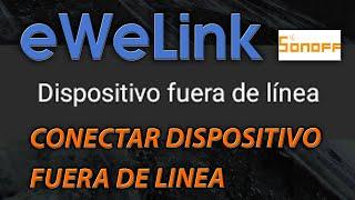 EWELINK SONOFF dispositivo fuera de linea no actualiza