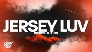 GROOVY - Jersey Luv Lyrics ft. B Jack$