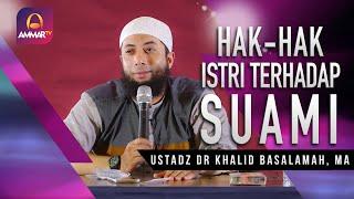 Hak Hak Istri Terhadap Suami  Ustadz DR Khalid Basalamah MA