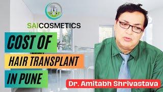 Cost of Hair Transplant in India  Expert Insights by Dr. Amitabh Shrivastava at Sai Cosmetics