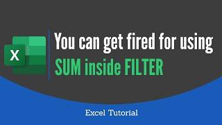 Sum Filtered Data in EXCEL You can get fired for using SUM inside FILTER  Excel Tutorial 2021