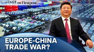 Chinas Message to European Union Scrap EV Tariffs By July 4  Vantage on Firstpost