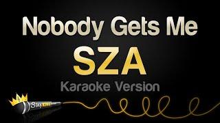 SZA - Nobody Gets Me Karaoke Version