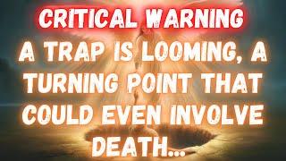 ️️ A TRAP IS LOOMING A TURNING POINT THAT COULD EVEN INVOLVE DEATH...