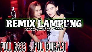 REMIX LAMPUNG FULL BASS  MUSIK LEPAS FULL DURASI TERBARU 2024