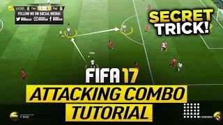 FIFA 17 SECRET ATTACKING TRICK TUTORIAL - MOST EFFECTIVE PASSING COMBO - HOW TO ATTACK
