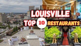 Top 10 Best Restaurants in Louisville KY